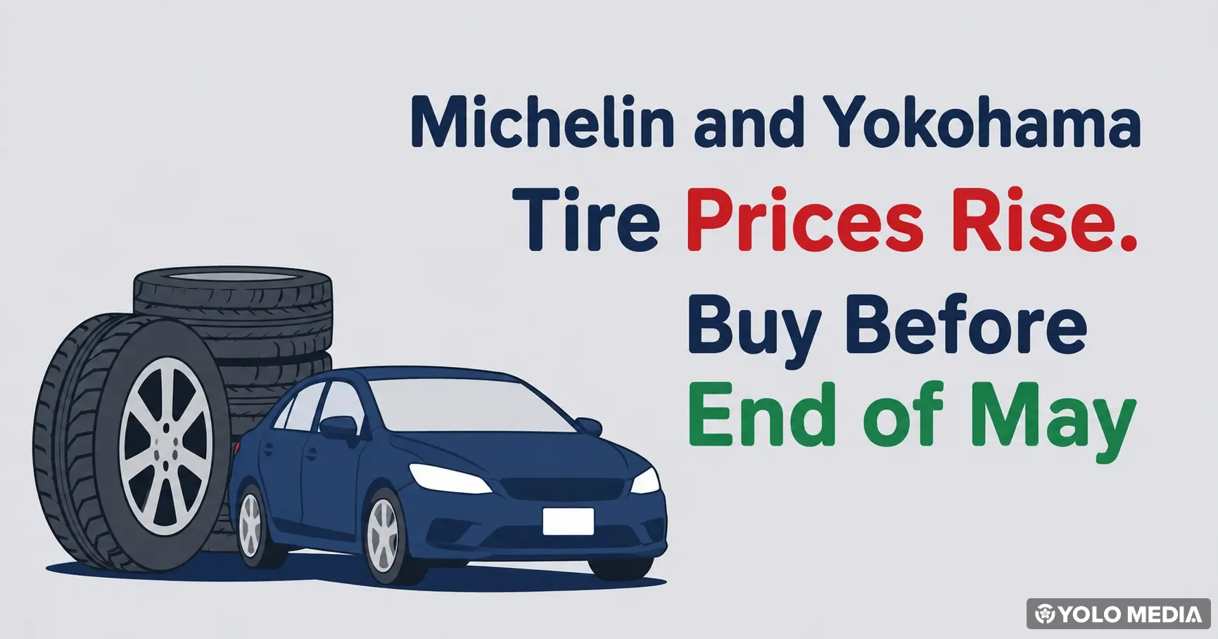Michelin and Yokohama Tire Prices Rise in June 2026. Buy Before End of May